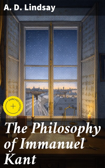 The Philosophy of Immanuel Kant, A.D. Lindsay