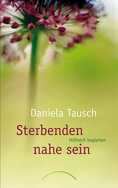 Sterbenden nahe sein, Daniela Tausch