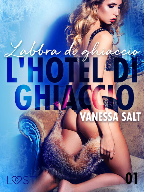 L'hotel di ghiaccio 1: Labbra di ghiaccio – breve racconto erotico, Vanessa Salt