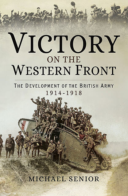 Victory on the Western Front, Michael Senior