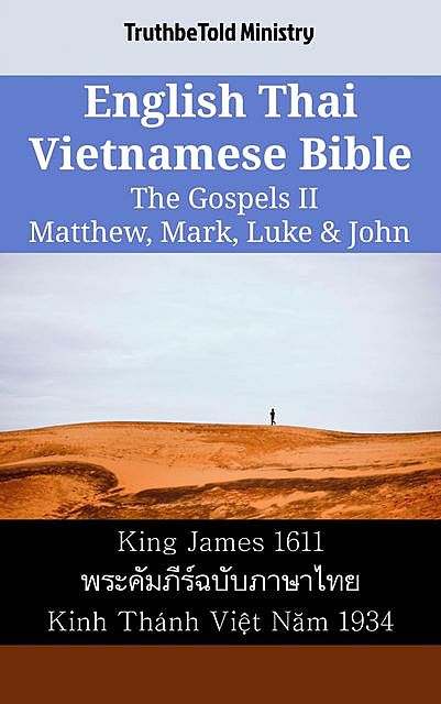English Thai Vietnamese Bible – The Gospels II – Matthew, Mark, Luke & John, TruthBeTold Ministry
