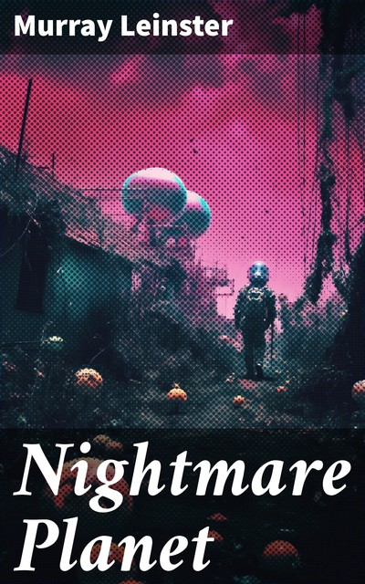 Nightmare Planet, Murray Leinster