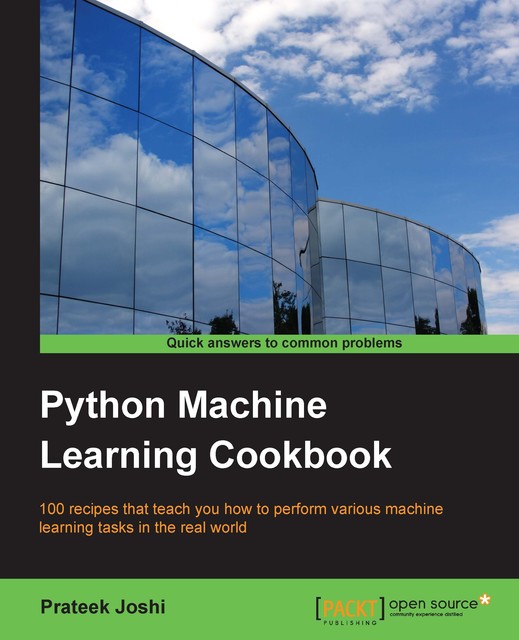 Python Machine Learning Cookbook, Prateek Joshi