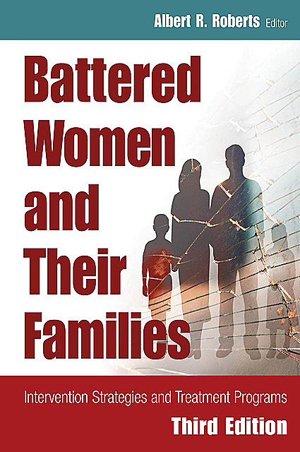 Battered Women and Their Families, Albert R. Roberts