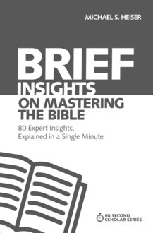 Brief Insights on Mastering the Bible, Michael S. Heiser