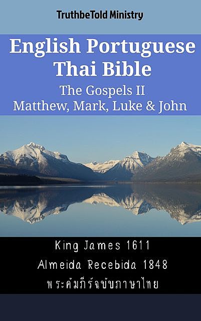 English Portuguese Thai Bible – The Gospels II – Matthew, Mark, Luke & John, Truthbetold Ministry