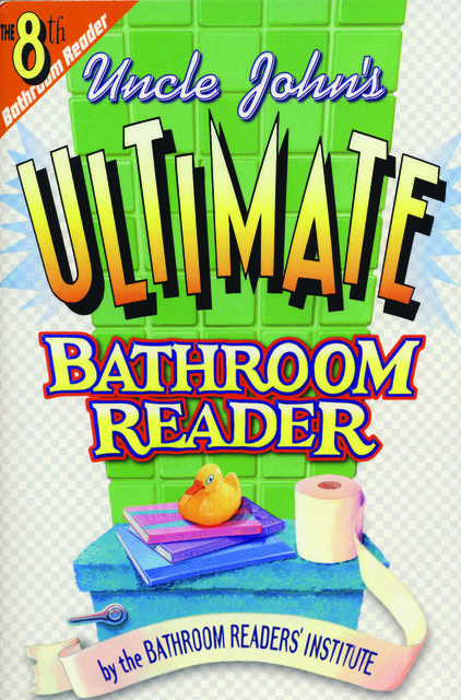 Uncle John's Ultimate Bathroom Reader, Bathroom Readers’ Institute