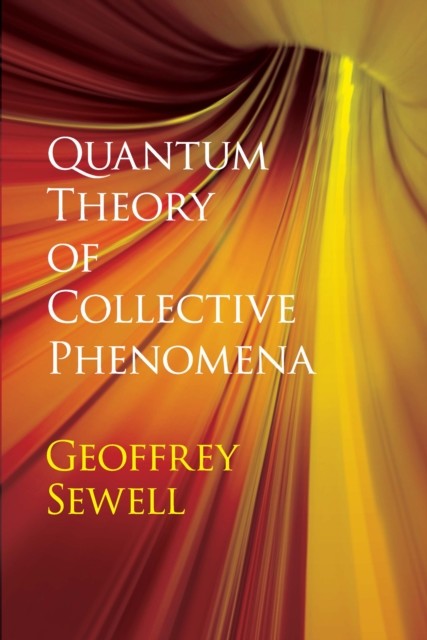 Quantum Theory of Collective Phenomena, G.L.Sewell