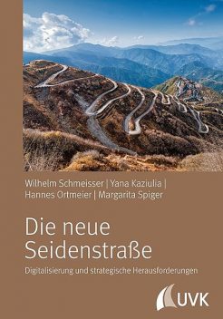 Die neue Seidenstraße, Wilhelm Schmeisser, Hannes Ortmeier, Margarita Spiger, Yana Kaziulia
