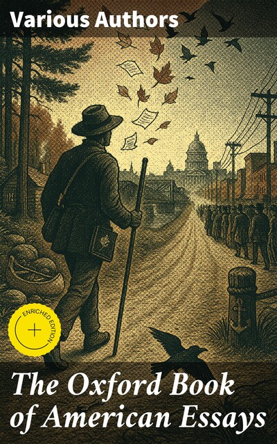 The Oxford Book of American Essays, Henry David Thoreau, Washington Irving, Henry James, Benjamin Franklin, Walt Whitman, Nathaniel Hawthorne, Theodore Roosevelt, Ralph Waldo Emerson, Richard Henry Dana, Edgar Allan Poe, Francis Hopkinson, William Peterfield Trent