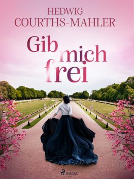 Gib mich frei, Hedwig Courths-Mahler