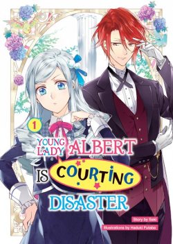 Young Lady Albert Is Courting Disaster: Volume 1, Saki