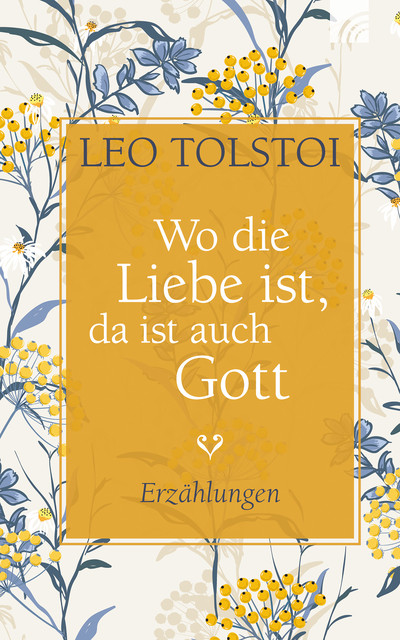 Wo die Liebe ist, da ist auch Gott, Leo Tolstoi