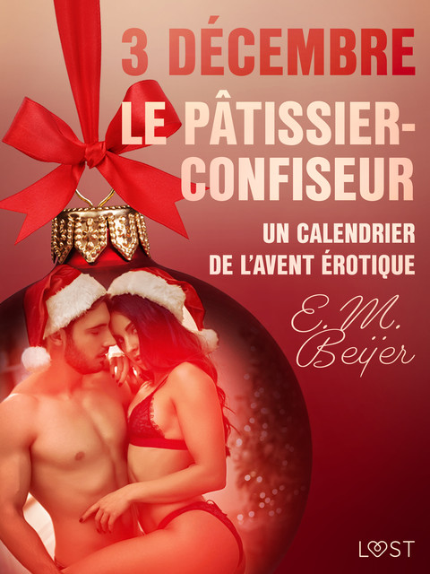 3 décembre : Le Pâtissier-confiseur – Un calendrier de l'Avent érotique, E.M. Beijer
