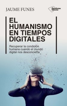 El humanismo en tiempos digitales, Jaume Funes