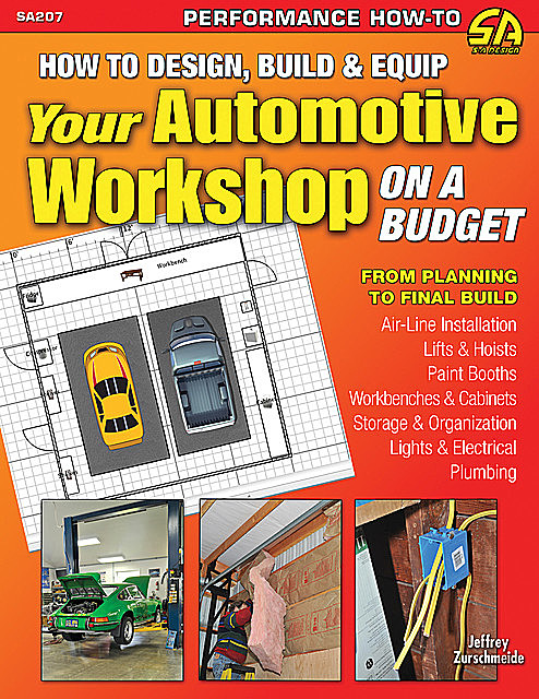 How to Design, Build & Equip Your Automotive Workshop on a Budget, Jeffrey Zurschmeide
