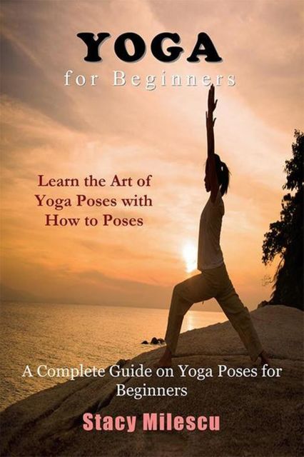 Yoga for Beginners, Stacy Milescu