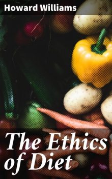 The Ethics of Diet, Howard Williams