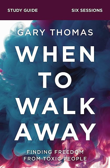 When to Walk Away Study Guide, Gary L.Thomas