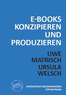 E-Books konzipieren und produzieren, Ursula Welsch, Uwe Matrisch