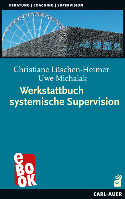 Werkstattbuch systemische Supervision, Christiane Lüschen-Heimer, Uwe Michalak