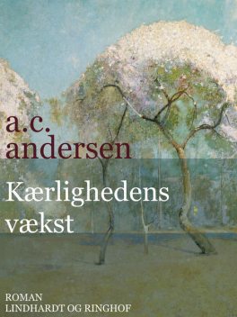 Kærlighedens vækst, A C. Andersen