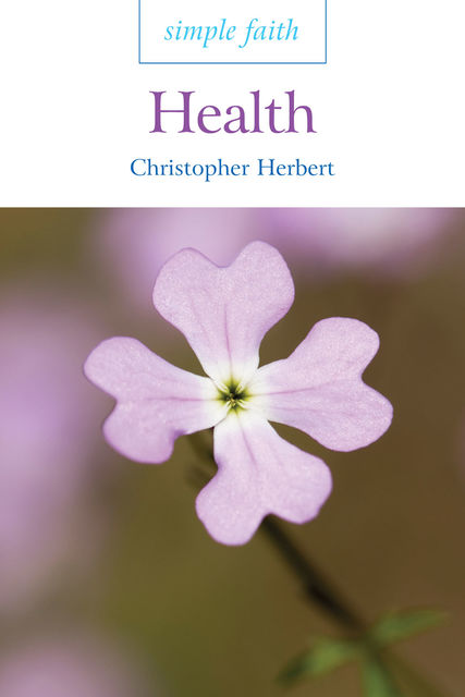 Simple Faith: Health, Christopher Herbert