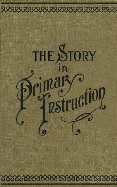 The Story in Primary Instruction, Hannah Avis Perdue, Samuel B. Allison