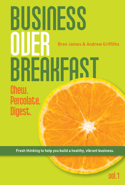 Business Over Breakfast Vol. 1, Andrew Griffiths, Bree James
