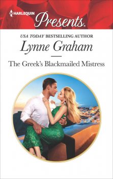 The Greek's Blackmailed Mistress, Lynne Graham