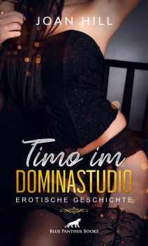 Timo im Dominastudio | Erotische Geschichte, Joan Hill