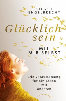 Glücklich sein mit mir selbst, Sigrid Engelbrecht