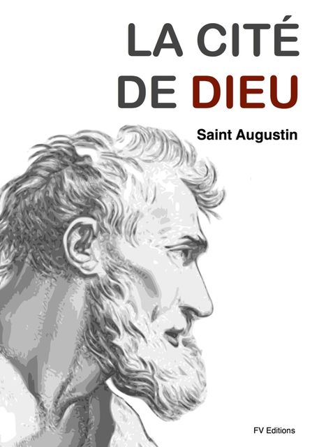 La Cité de Dieu (version intégrale), Saint Augustin