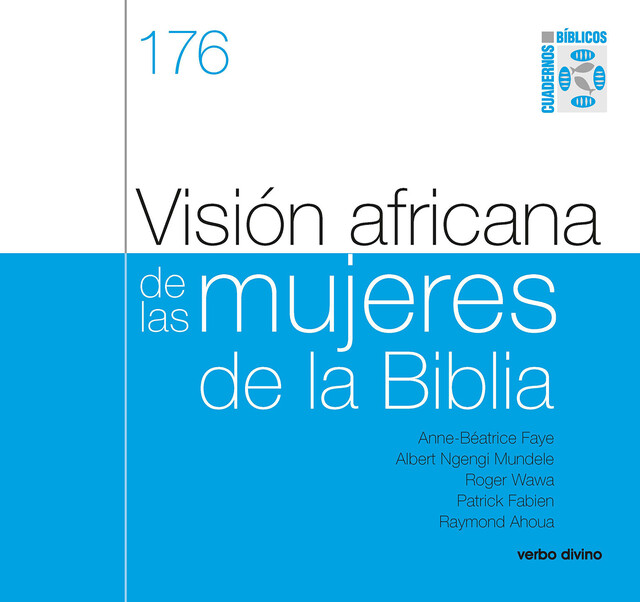 Visión africana de las mujeres de la Biblia, Anne-Béatrice Faye, Albert Ngengi Mundele, Patrick Fabien, Raymond Ahoua, Roger Wawa