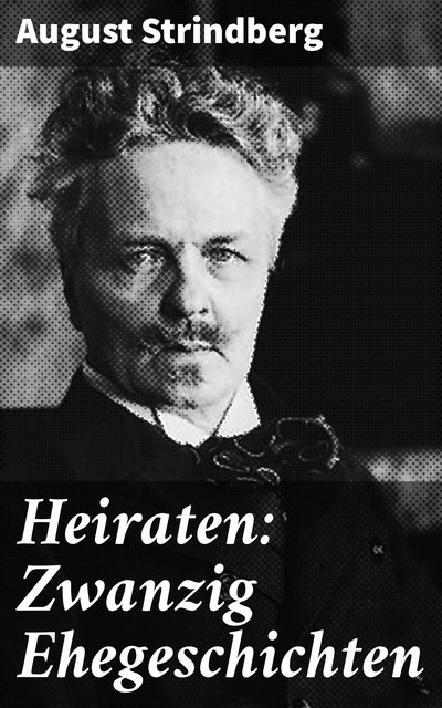 Heiraten: Zwanzig Ehegeschichten, August Strindberg