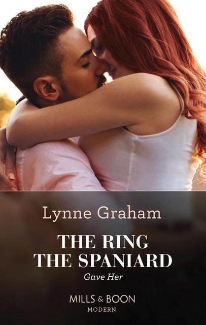 The Ring The Spaniard Gave Her (Mills & Boon Modern), Lynne Graham