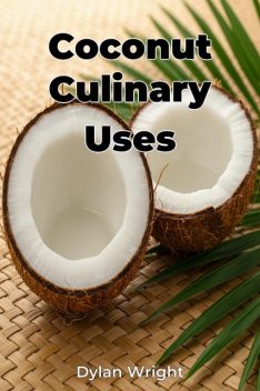 Coconut Culinary Uses, Dylan Wright