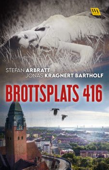 Brottsplats 416, Jonas Kragnert Bartholf, Stefan Arbratt