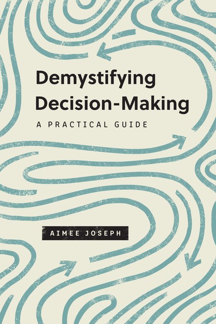 Demystifying Decision-Making, Aimee Joseph
