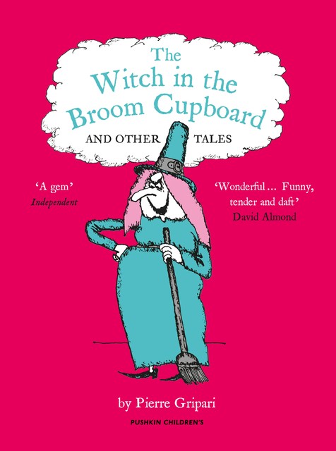 The WITCH IN THE BROOM CUPBOARD AND OTHER TALES, Pierre Gripari