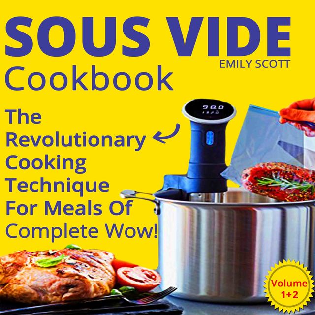 Sous Vide Cookbook: 2 Books In 1, Emily Scott