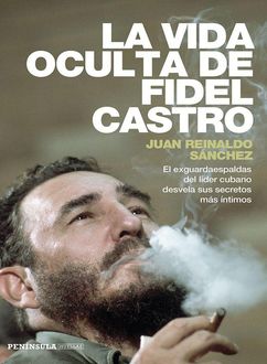 La Vida Oculta De Fidel Castro, Juan Reinaldo Sánchez