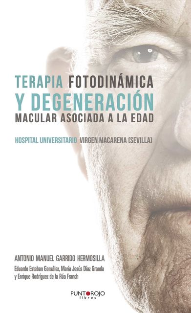 Terapia Fotodinámica y Degeneración Macular Asociada a la Edad, Antonio Manuel Garrido Hermosilla