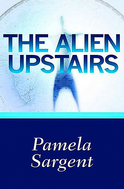 The Alien Upstairs, Pamela Sargent
