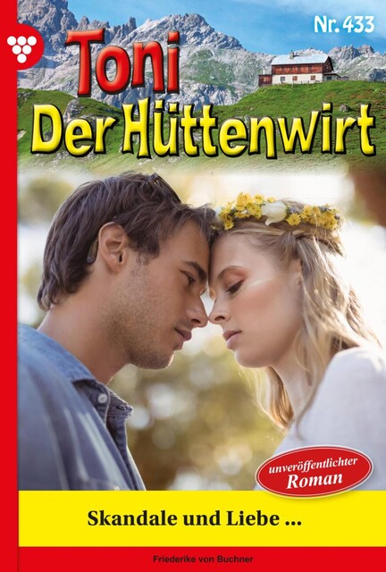 Toni der Hüttenwirt 107 – Heimatroman, Friederike von Buchner