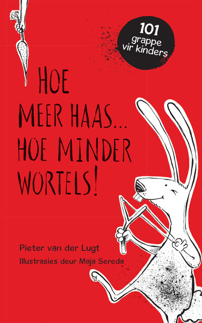 Hoe meer haas . . . hoe minder wortels!, Pieter van der Lugt