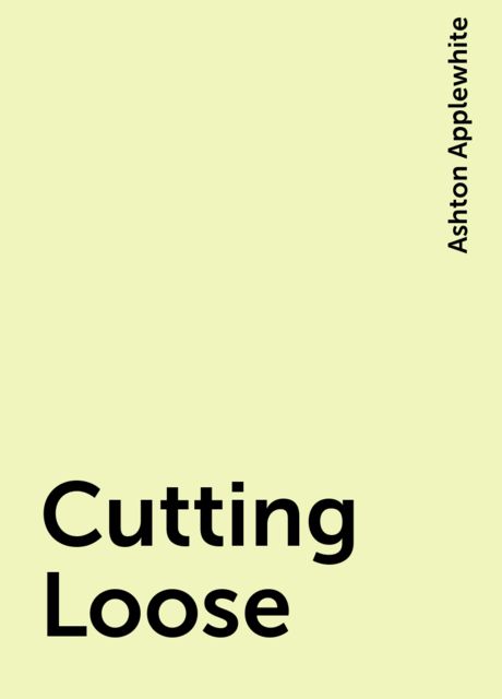 Cutting Loose, Ashton Applewhite