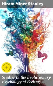 Studies in the Evolutionary Psychology of Feeling, Hiram Miner Stanley