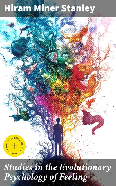 Studies in the Evolutionary Psychology of Feeling, Hiram Miner Stanley