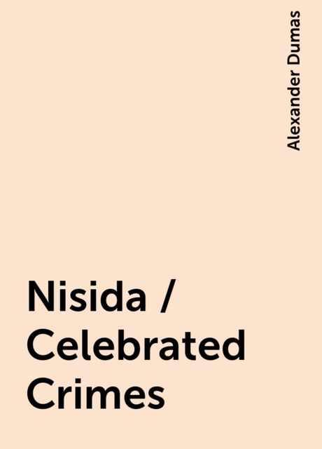 Nisida / Celebrated Crimes, Alexander Dumas